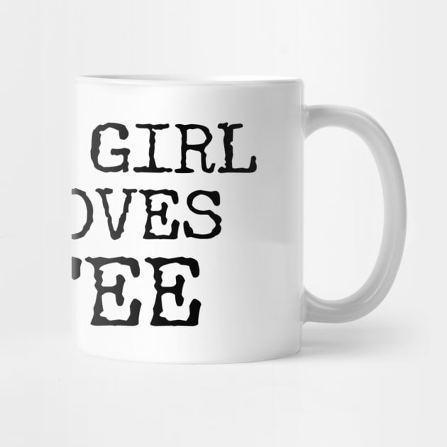 Just A Girl Who Loves Coffee Funny Quotes by Happy - Design